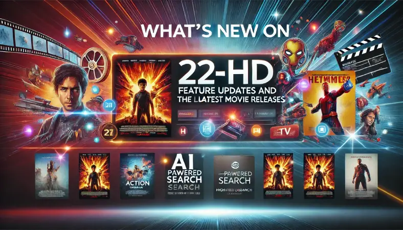 Whats-New-on-22-HD-Feature-Updates-and-the-Latest-Movie-Releases