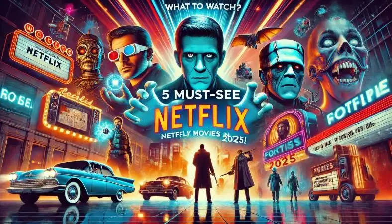 What-to-watch_-22-hd.com-recommends-5-Netflix-movies-in-2025-that-you-must-watch